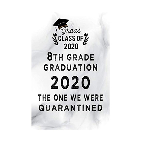 8th grade graduation 2020 the one we were quarantine Notebook: