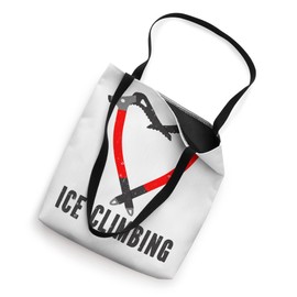I love ice climbing ice climber ice axe climbing Tote Bag