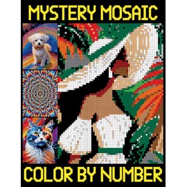 Mystery Mosaics Color By Number: Stress Relieving Pixel Art Challeges, Mosaics activity Book for Kids and Adults