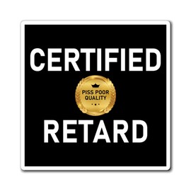 Certified Retard Magnet Funny Prank Gag Joke Gift Magnet