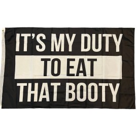 unknown Its My Duty To Eat That Booty Flag 3x5 ft Polyester American Flag Banner FUNNY