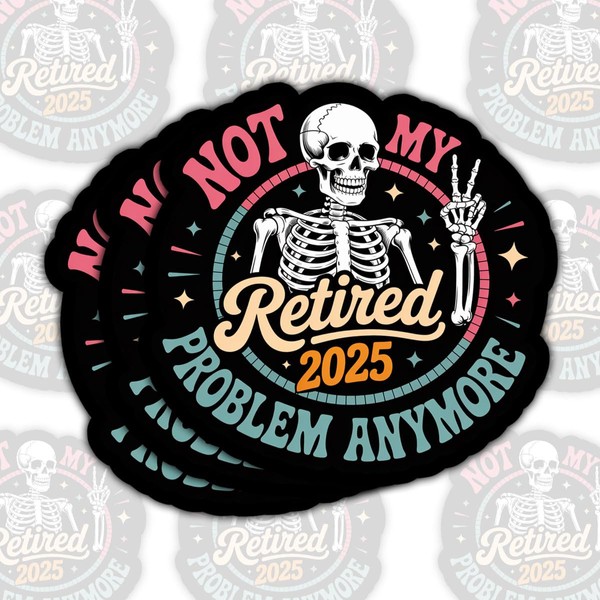 3 Pcs Not My Problem Anymore Retired 2025 Sticker –