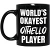 Funny Board Game Gifts, World's Okayest Othello Player, 11oz Black