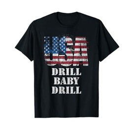 Drill Baby Drill Oilrig Oilfield Trash US Flag Trump 2024 T-Shirt
