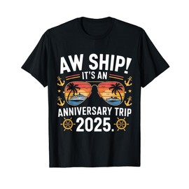 Aw Ship It's An Anniversary Trip 2025 Couple Matching Cruise T-Shirt