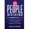 The People Dividend: Leadership Strategies Unlocking Employee Potential