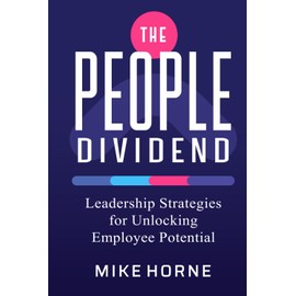 The People Dividend: Leadership Strategies Unlocking Employee Potential