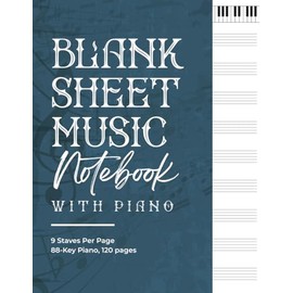 Blank Sheet Music Notebook With Piano: 120 Pages, 9 Staves Per Page with 88-Key Piano. Piano Music Notebook.