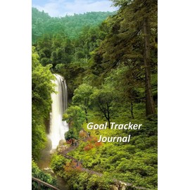 Goal Tracker Journal: A Goal Tracker Journal