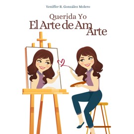 Querida yo el arte de amarte (El arte de amarme) (Spanish Edition)