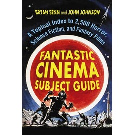 Fantastic Cinema Subject Guide: A Topical Index to 2,500 Horror, Science Fiction, and Fantasy Films(2 Volume Set)