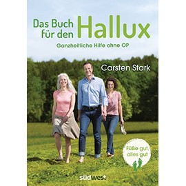 Das Buch für den Hallux - Füße gut, alles gut: Ganzheitliche Hilfe ohne OP