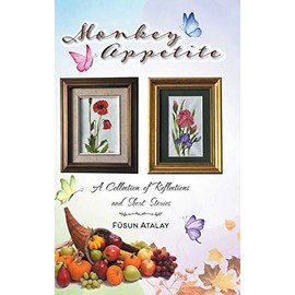 Monkey Appetite: A Collection of Reflections and Short Stories
