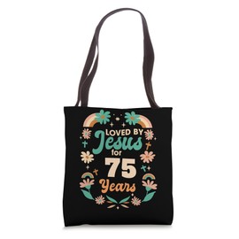 Loved By Jesus For 75 Years 75th Birthday Christian Theme Tote Bag