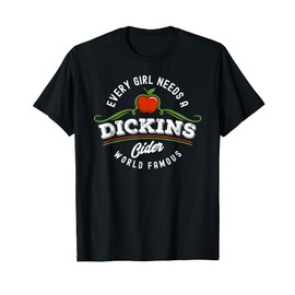 Dickins Cider World Famous For All Your Loved Ones Funny T-Shirt