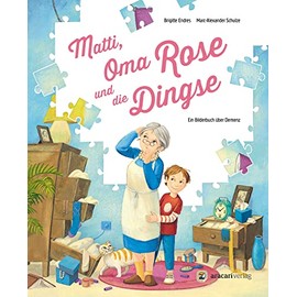 Matti, Oma Rose und die Dingse: Ein Bilderbuch über Demenz