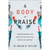 A Body of Praise: Understanding the Role of Our Physical