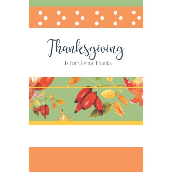 Thanksgiving is for Giving Thanks: Thoughts of Gratitude Journal (The