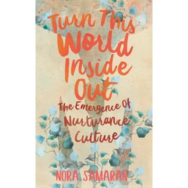 Turn This World Inside Out: The Emergence of Nurturance Culture