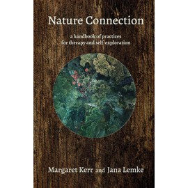 Nature Connection: a handbook of practices for therapy and self-exploration