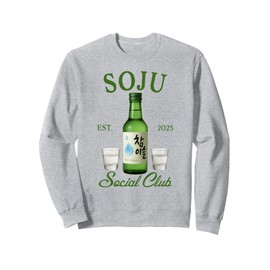Soju Lover Soju Drinking Korean Soju Social Club Est. 2025 Sweatshirt