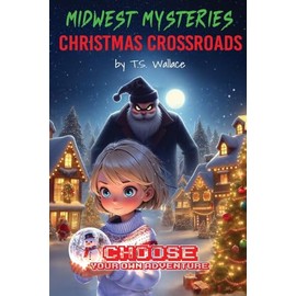 Christmas Crossroads: An Illustrated CYOA (Midwest Mysteries)