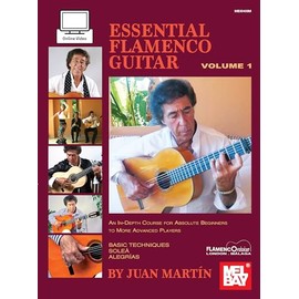 Essential Flamenco Guitar: Volume 1 - An In-Depth Course for Absolute Beginners to More Advanced Players