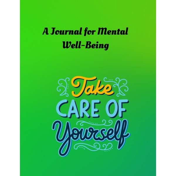 A Journal for Mental Well-Being: A Mental Health Logbook for