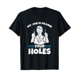 Dental Hygienist Gift Dentist Filling Holes Teeth Dentistry T-Shirt