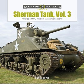 Sherman Tank, Vol. 3: America's M4A2 Medium Tank in World War II (Legends of Warfare: Ground, 22)