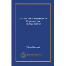 Über das Bandenspektrum des Kupfers in der Knallgasflamme (German Edition)