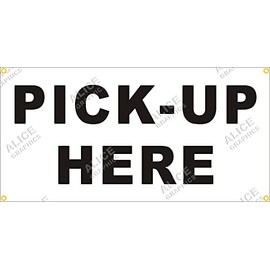 Alice Graphics 22" X 44" Pick-UP (Pick Up) HERE Banner Sign (Design #1), Existing Text Change Available (Optional)