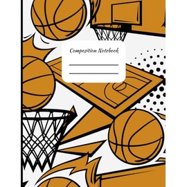 Basketball Composition Notebook: Orange and Black Primary College Rule Notebook K2 Lined Journal, Coach gift ideas, School Supplies, Teacher Appreciation, Back to School Essentials