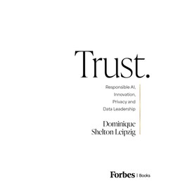 Trust.: Responsible AI, Innovation, Privacy and Data Leadership
