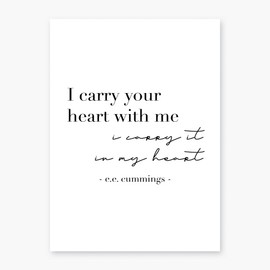 I Carry Your Heart with Me. I Carry It In My Heart. -E.E. Cummings Quote, Version Two Print, Unframed