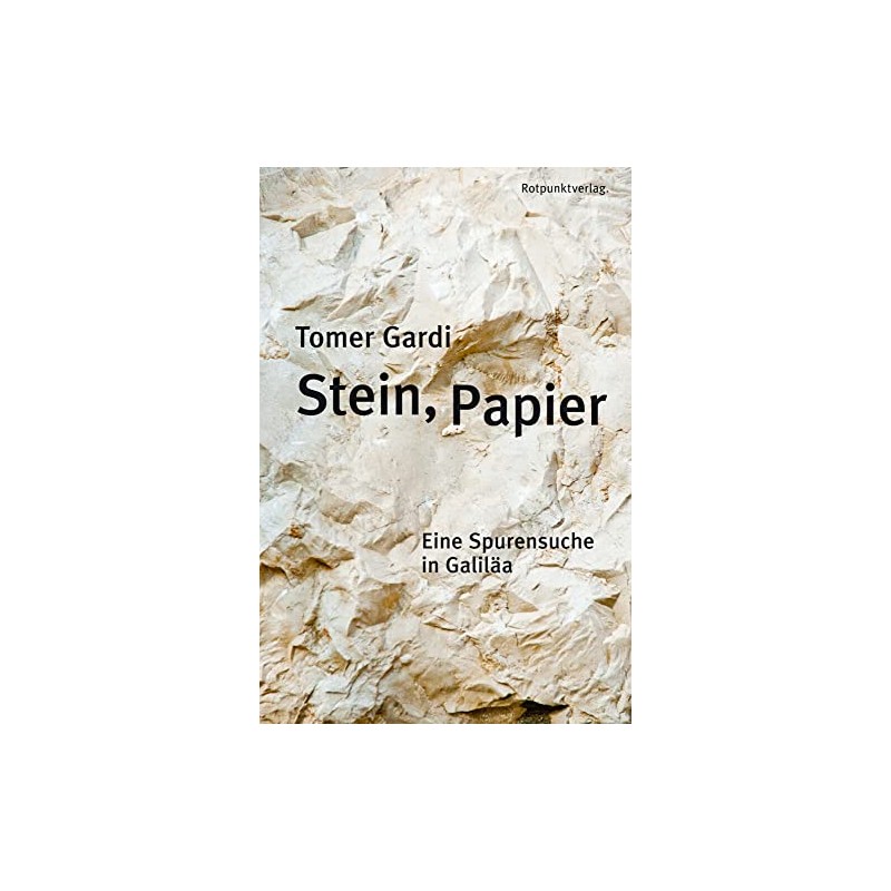 Stein, Papier: Eine Spurensuche in Galiläa