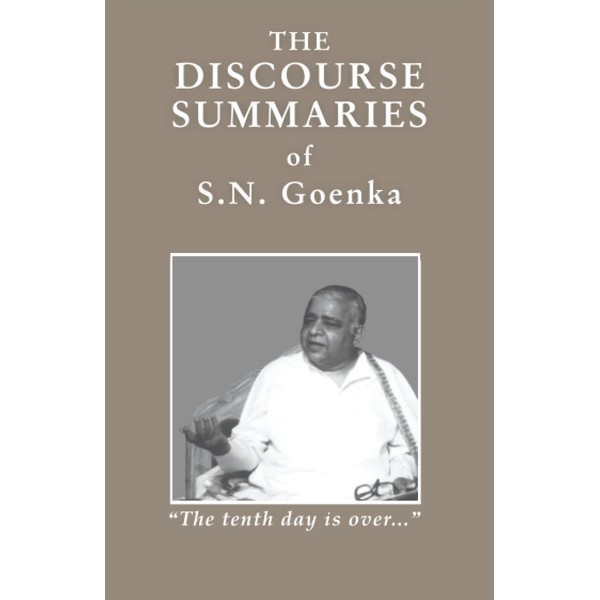 The Discourse Summaries: talks from a ten-day course in Vipassana