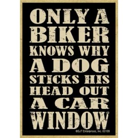 Only a Biker Knows Why A Dog Sticks His Head... Wood Fridge Magnet 2.5X3.5 NEW C