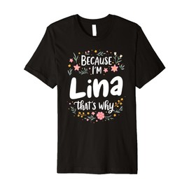 Because I'm Lina That's Why Premium T-Shirt