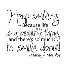 Imprinted Designs Keep Smiling Because Life is a Beautiful Thing - Marilyn Monroe Wall Decal
