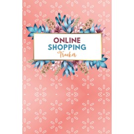 Online Shopping Tracker: Record your Online Shopping checkList that will assist you with monitoring your Online Orders, Payment History and Purchases Record With This Easy Tracking Planner..