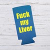 F**k my Liver Funny Slim Can Cooler - Outrageous Funny
