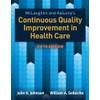McLaughlin & Kaluzny's Continuous Quality Improvement in Health Care: 5th