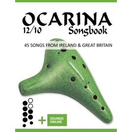 Ocarina 12/10 Songbook - 45 Songs from Ireland and Great Britain: + Sounds online