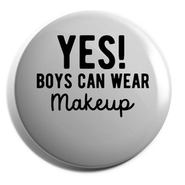 Hippowarehouse Yes boys can wear makeup Badge Various Sizes 38mm 50mm 75mm