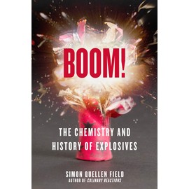 Boom!: The Chemistry and History of Explosives