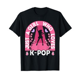 Just A Girl Who Loves K-Pop Outfit Korean Music Girls K-Pop T-Shirt