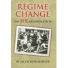 Regime Change: The JFK Assassination