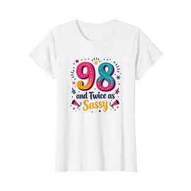 98 and Twice as Sassy Birthday Gift for Senior T-Shirt, Women, White