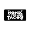 Honey Dew Gifts, Honk If You Like Tacos, 12 inch